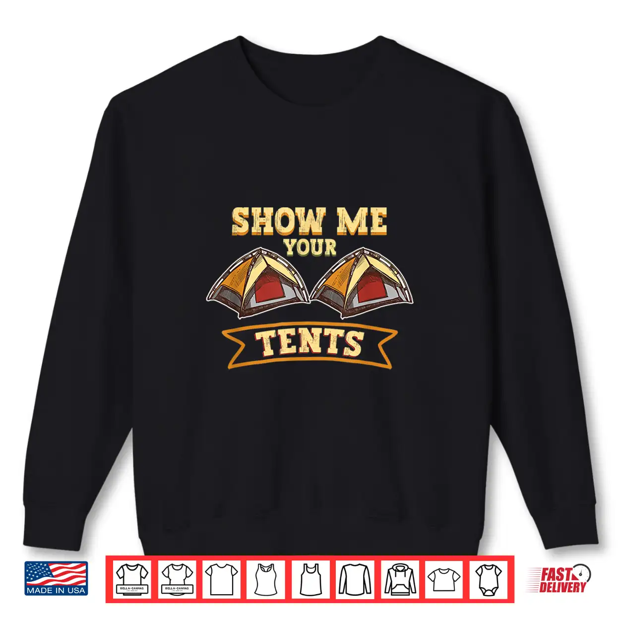 Show Me Your Tents Nature Glamping Camping Shirt Show Me Your Tents Nature Glamping Camping Shirt