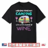 Weekend Forecast Camping With A Chance Of Wine Camper Tshirt Shirt