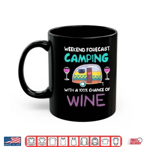 Weekend Forecast Camping With A Chance Of Wine Camper Tshirt Shirt 3 Mug Weekend Forecast Camping with a Chance of Wine Camper TShirt Shirt