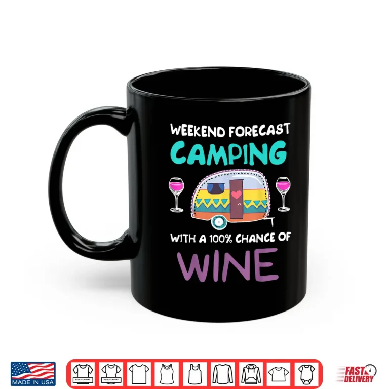Mug Weekend Forecast Camping with a Chance of Wine Camper TShirt Shirt