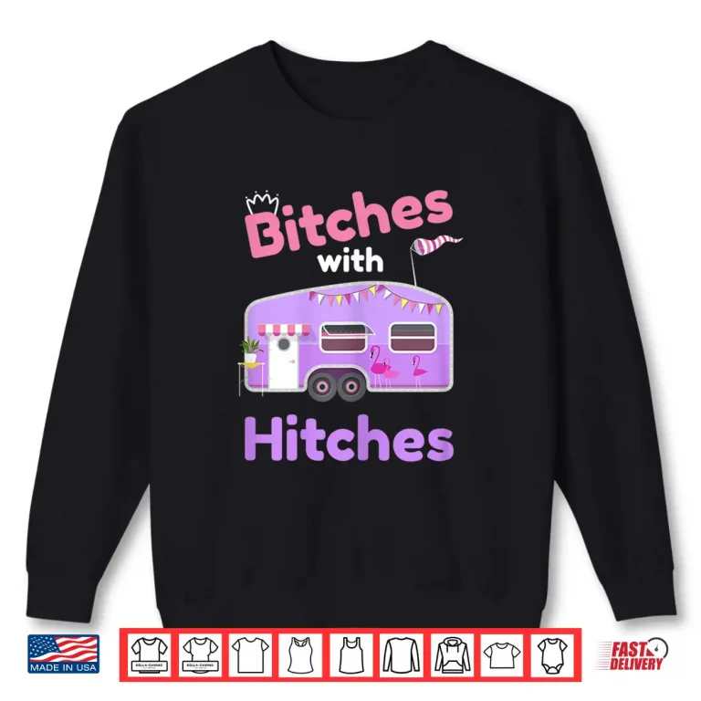 Sweatshirt Womens Funny Glamping Tee Bitches with Hitches Girls Glamper TShirt Shirt