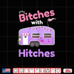 Design Womens Funny Glamping Tee Bitches with Hitches Girls Glamper TShirt Shirt