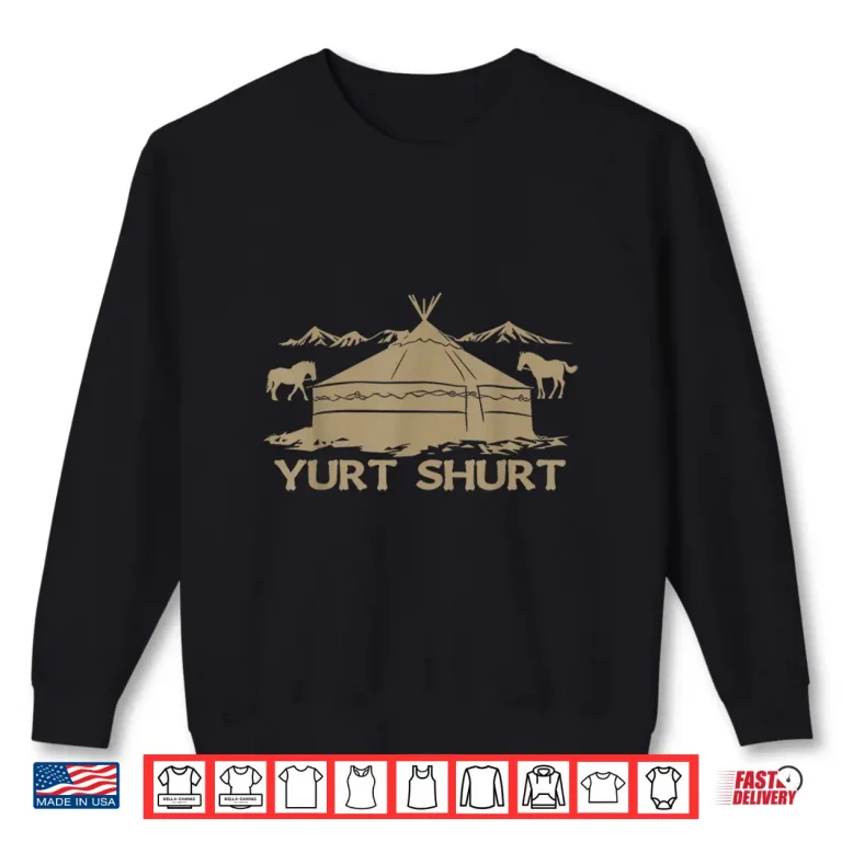Sweatshirt Yurt Shurt Mountains Yurt Life Glamping Shirt