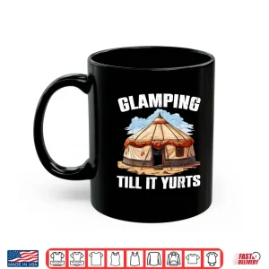 Mug Yurt Tent Weather Retreat Glamping Camping Shirt