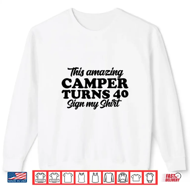 Sweatshirt Camper Party Camping Glamping 40th Birthday Shirt