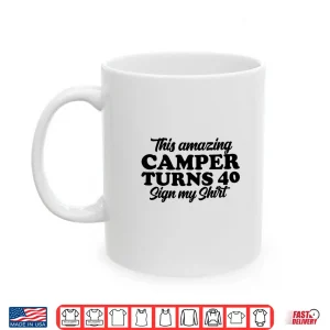 Mug Camper Party Camping Glamping 40th Birthday Shirt