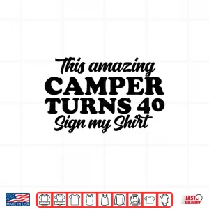 Design Camper Party Camping Glamping 40th Birthday Shirt