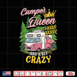 Design Camper Queen Classy Sassy and A Bit Crazy Pink RV Motorhome Shirt