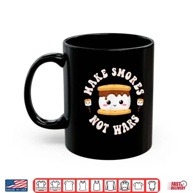 Mug Funny Kawaii Smores Pun Make Smores Not Wars Smores Camping Shirt