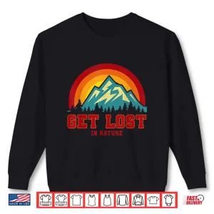 Sweatshirt Get Lost in Nature Tshirt Cool Outdoor Retro Adventure Tee Shirt