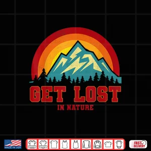 Design Get Lost in Nature Tshirt Cool Outdoor Retro Adventure Tee Shirt