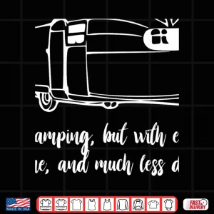 Design Glamping Its Camping w electricity wineless dirt T Shirt