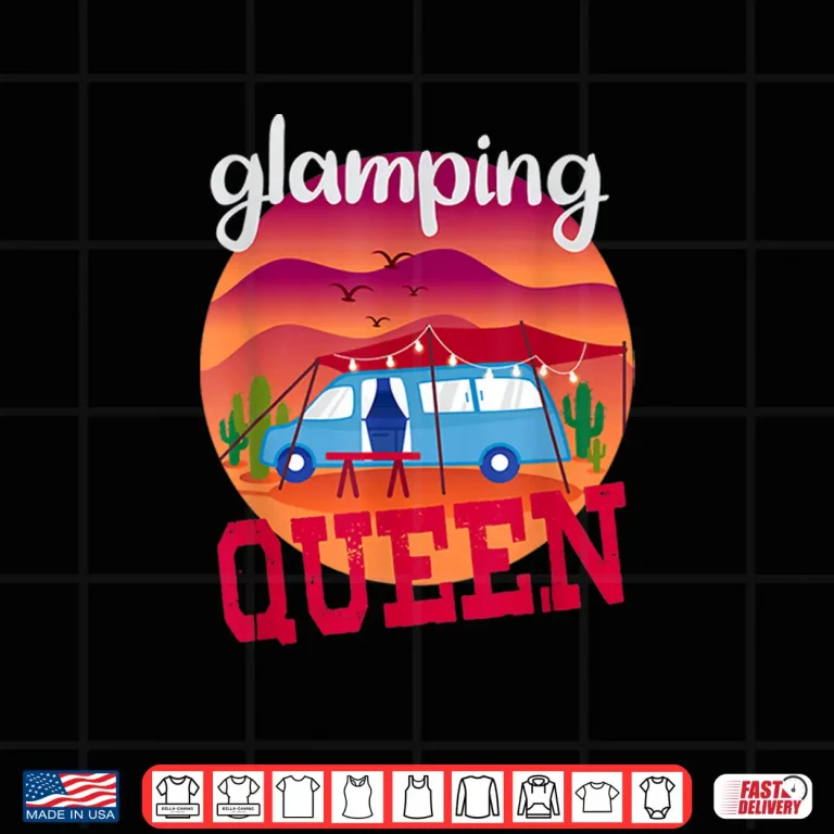 Design Glamping Queen Funny Glamping Shirt For Women Glamper Shirt