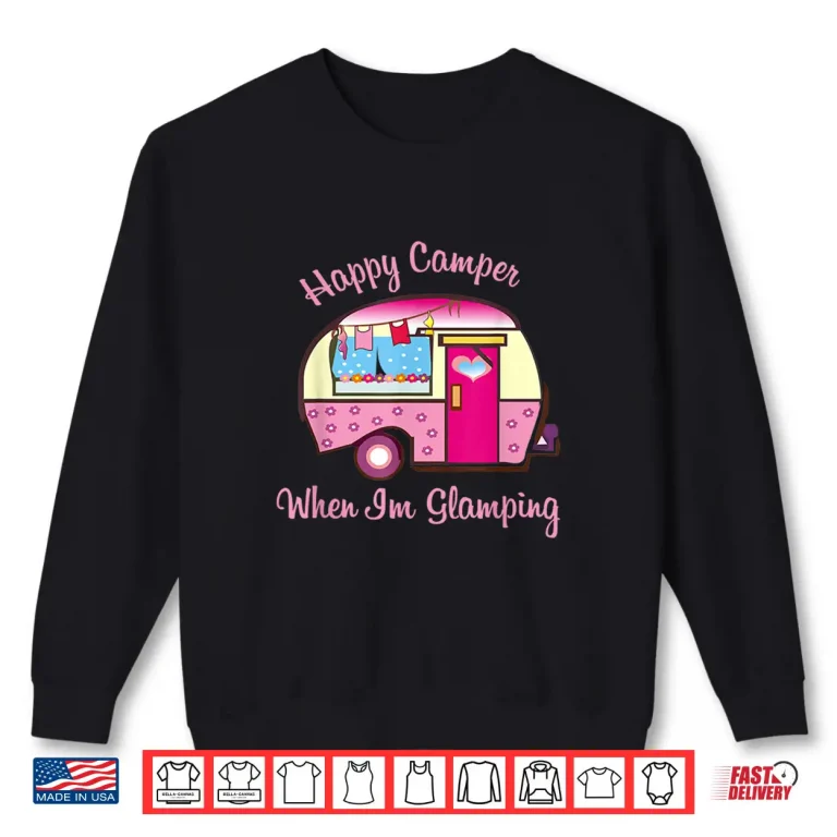 Sweatshirt Happy Camper When Im Glamping Shirts For Women Shirt