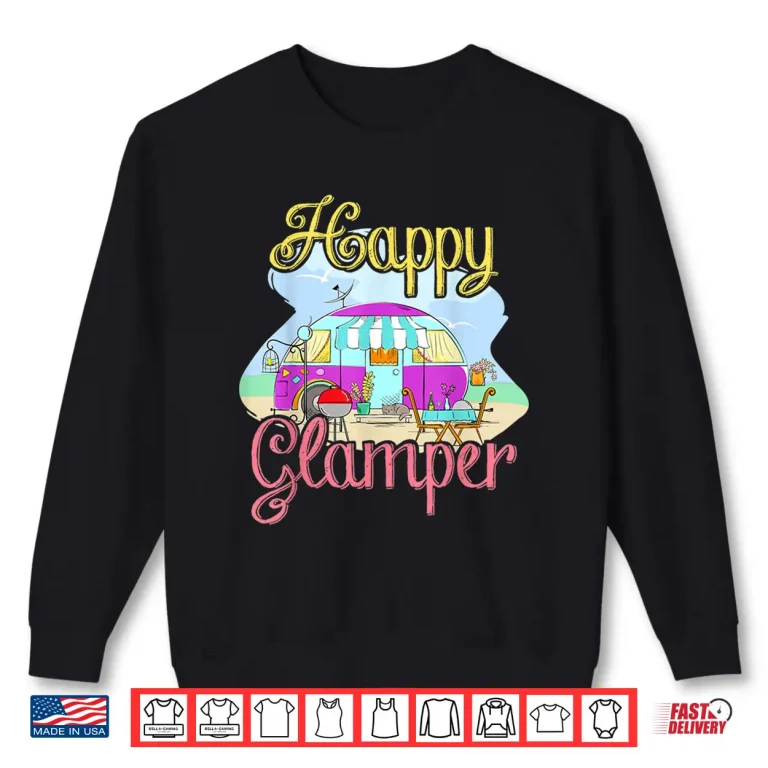 Sweatshirt Happy Glamper Funny Glamping Shirt Fancy Camper