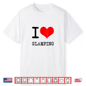 I Love Glamping T Shirt