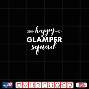 Design Happy Glamping Squad Shirt Glamper Camping Gift Shirt