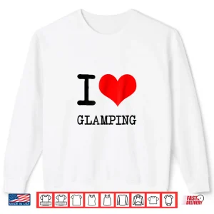 Sweatshirt I Love Glamping T Shirt