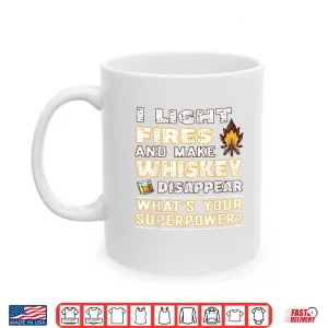 Mug I Light Fires And Make Whiskey Disappear Funny Outdoor Shirt