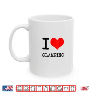 Mug I Love Glamping T Shirt