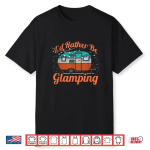 I’D Rather Be Glamping Rv Shirt