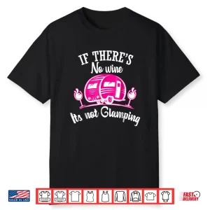 If There’S No Wine It’S Not Glamping Funny Shirt