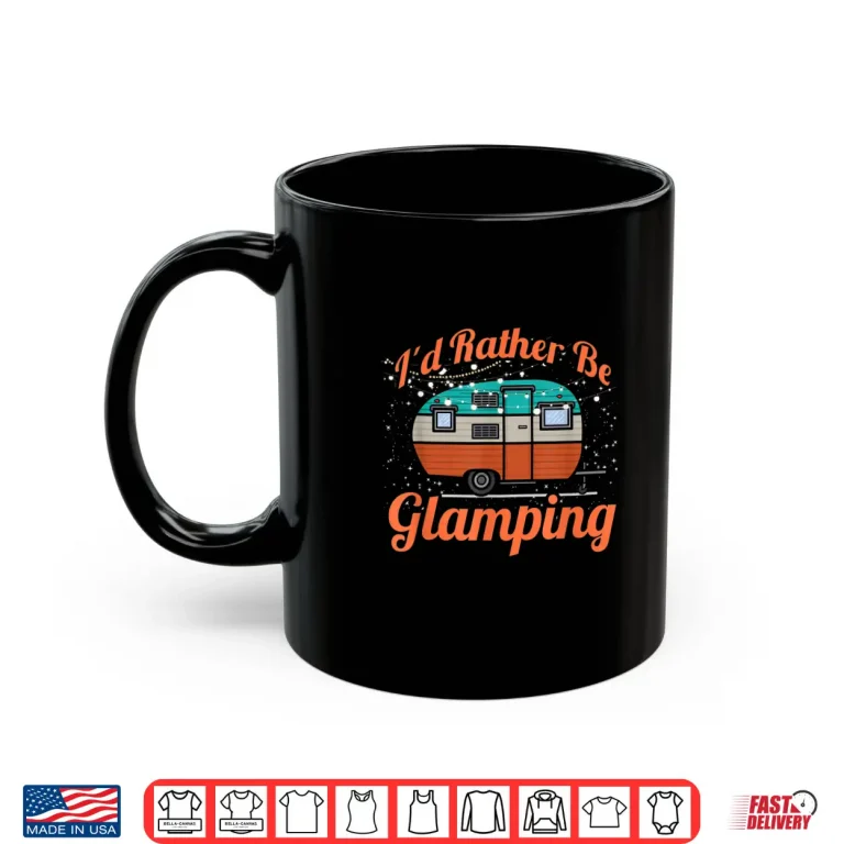 Mug Id Rather Be Glamping RV Shirt