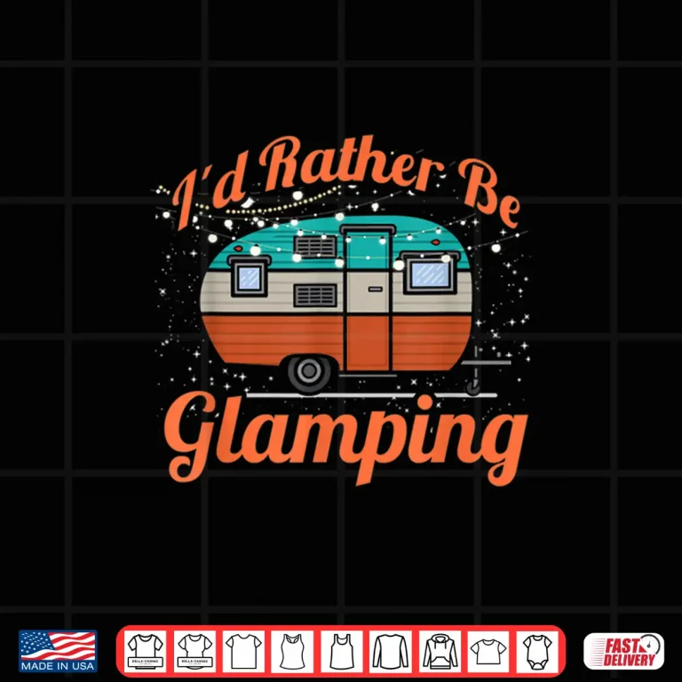 Design Id Rather Be Glamping RV Shirt