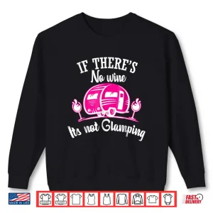 Sweatshirt If Theres No Wine Its Not Glamping Funny Shirt