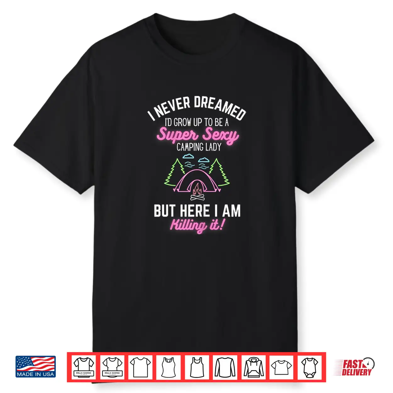 Womens I Never Dreamed I’D Grow Up To Be A Super Sexy Camping Lady Shirt Womens I Never Dreamed I’D Grow Up To Be A Super Sexy Camping Lady Shirt