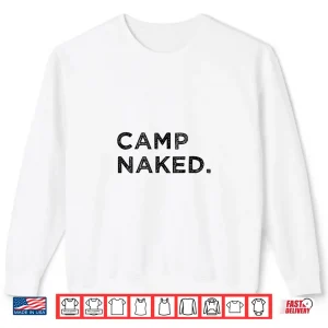 Sweatshirt Camp Naked Funny Camper Off Grid Camping Vacation Shirt