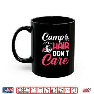 Mug Camp Hair Dont Care Camping Camper Happiness Glamping Shirt