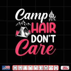 Design Camp Hair Dont Care Camping Camper Happiness Glamping Shirt