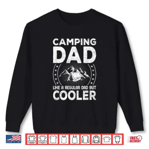 Sweatshirt Fathers Day Camping Dad like a Regular Dad but Cooler Shirt