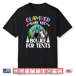 Glamper Way Too Boujee For Tents Glamping Tent Camping Shirt