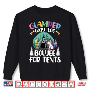 Sweatshirt Glamper Way Too Boujee For Tents Glamping Tent Camping Shirt