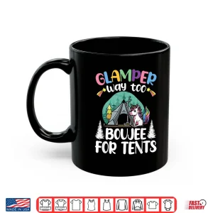 Mug Glamper Way Too Boujee For Tents Glamping Tent Camping Shirt