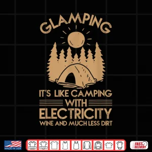 Design Glamping Is Like Camping With Electricity Shirt
