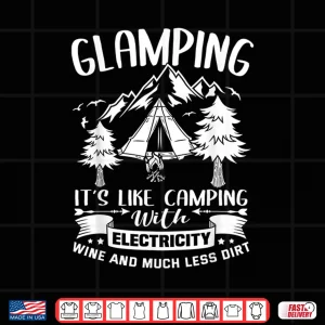 Design Glamping Its Like Camping With Electricity Funny Camper Shirt