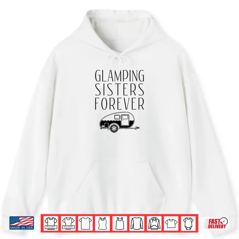 Hoodie Glamping Sisters Shirt Family Camp Glamper Tee Apparel