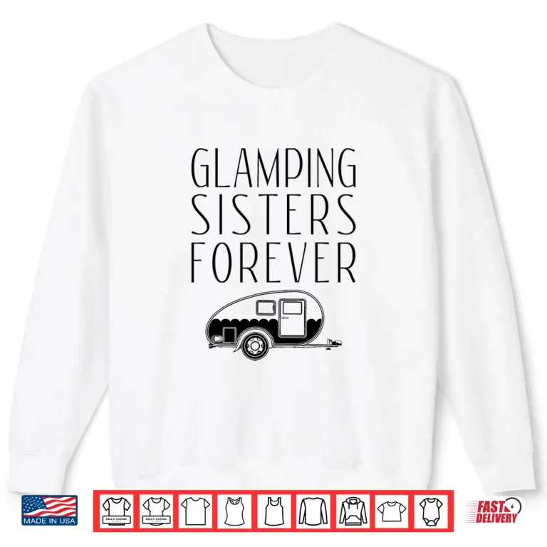 Sweatshirt Glamping Sisters Shirt Family Camp Glamper Tee Apparel