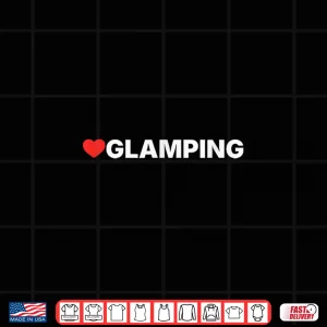 Design Glamping Love Heart Design Loved by Anyone who Likes Glampi Shirt