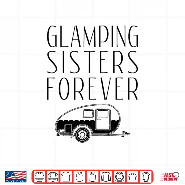 Design Glamping Sisters Shirt Family Camp Glamper Tee Apparel