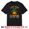 I Just Want To Go Camping And Take Naps Shirt