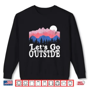 Sweatshirt Lets Go Outside Retro Mountains Camping Outdoors Hiking Shirt