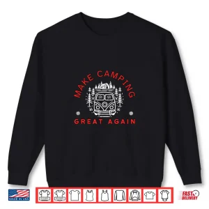 Sweatshirt Make Camping Great Again Humor Fun for Campers RV Vacations Shirt