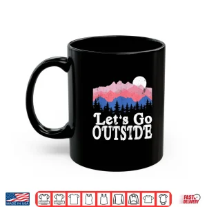Mug Lets Go Outside Retro Mountains Camping Outdoors Hiking Shirt