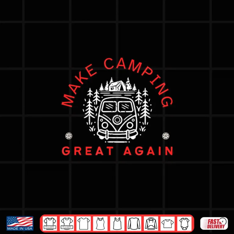 Design Make Camping Great Again Humor Fun for Campers RV Vacations Shirt