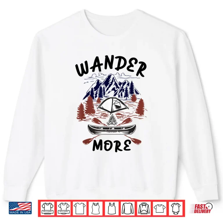 Sweatshirt Wander More Men Women Boys and Girls Hiking and Camping Shirt