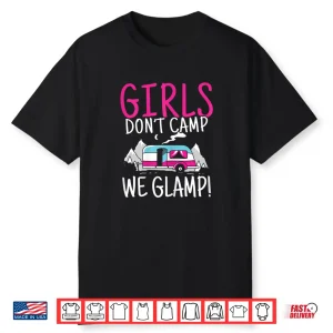 Womens Girl Don’T Camp We Glamp Glamping Camping Camper Camp Hiking Shirt